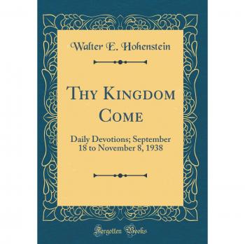 Thy Kingdom Come: Daily Devotions; September 18 to November 8, 1938