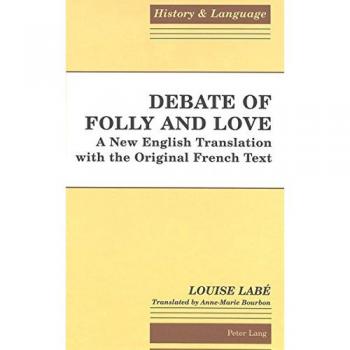 Debate of Folly and Love: A New English Translation with the Original French Text
