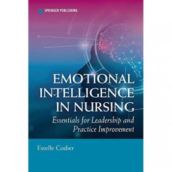 Emotional Intelligence in Nursing : Essentials for Leadership and Practice Improvement