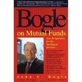 Bogle on Mutual Funds : New Perspectives for the Intelligent Investor, by John Bogle
