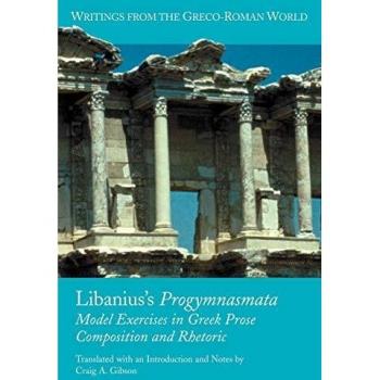 Libanius's Progymnasmata: Model Exercises in Greek Prose Composition and Rhetoric