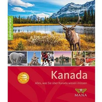 Mechtild Opel Kanada: Alles, Was Sie Über Kanada Wissen Müssen (Länderporträt / Reiseführer, Bildband Und Handbuch In Einem)