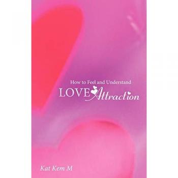 How to Feel and Understand Love Attraction