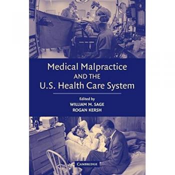 Medical Malpractice and the U.S. Health Care System
