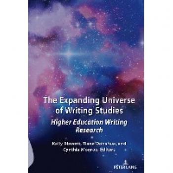 The Expanding Universe of Writing Studies: Higher Education Writing Research (Studies in Composition and Rhetoric, Band 14)
