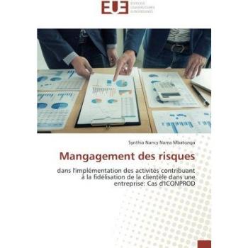 Mangagement des risques: dans l'implémentation des activités contribuant à la fidélisation de la clientèle dans une entreprise: Cas d'ICONPROD