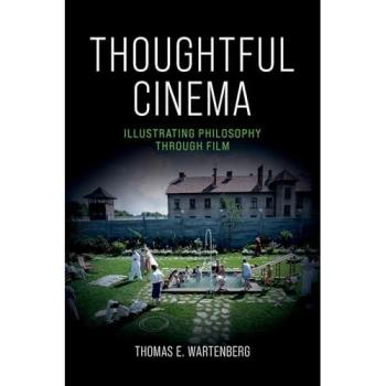 Thoughtful Cinema : Illustrating Philosophy Through Film
