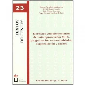 Ejercicios complementarios del microprocesador MIPS: programación en ensamblador, segmentación y cachés (Tapa blanda).