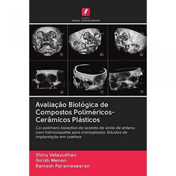 Avaliação Biológica de Compostos Poliméricos-Cerâmicos Plásticos: Co-polímero bioactivo de acetato de vinilo de etileno com hidroxiapatite para cranioplastia: Estudos de implantação em coelhos