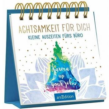 Achtsamkeit für dich. Kleine Auszeiten fürs Büro
