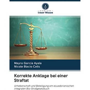Korrekte Anklage bei einer Straftat: Urheberschaft und Beteiligung am ecuadorianischen integralen Bio-Strafgesetzbuch