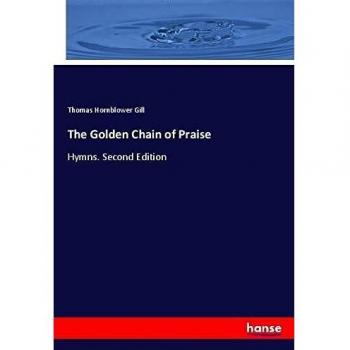 The Golden Chain of Praise: Hymns. Second Edition