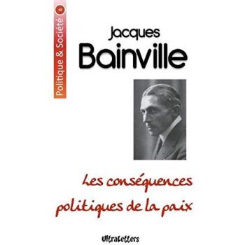 Bainville, Jacques: Les conséquences politiques de la paix