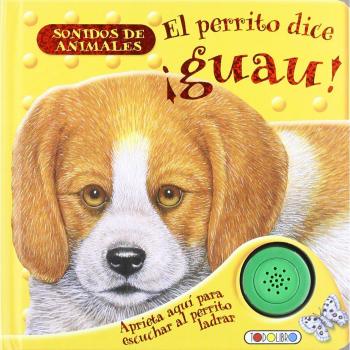 El perrito dice ¡guau! (Tapa blanda).