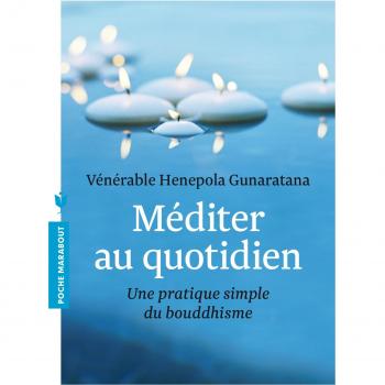 Gunaratana, Bhante Henepola Méditer Au Quotidien : Une Pratique Simple Du Bouddhisme