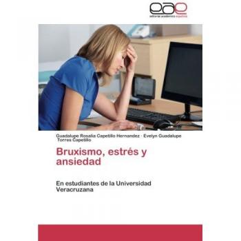 Bruxismo, estrés y ansiedad: En estudiantes de la Universidad Veracruzana