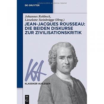 Jean-Jacques Rousseau: Die beiden Diskurse zur Zivilisationskritik