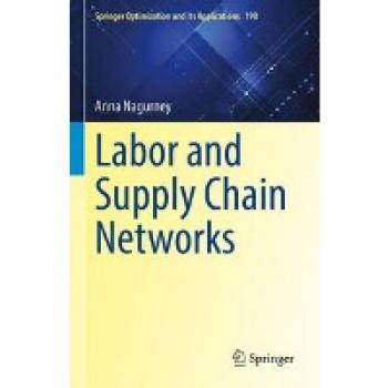 Labor and Supply Chain Networks (Springer Optimization and Its Applications, Band 198)