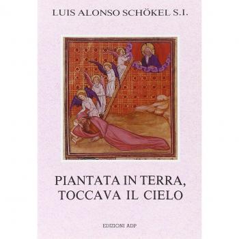 Piantata in terra, toccava il cielo. Meditazioni bibliche