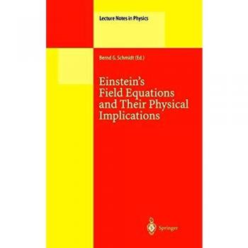 Einsteins Field Equations and Their Physical Implications: Selected Essays in Honour of Jrgen Ehlers (Lecture Notes in Physics, 540, Band 540)