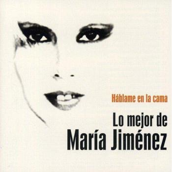 Háblame En La Cama, Lo Mejor De María Jiménez