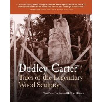 Dudley Carter: Tales of the Legendary Wood Sculptor