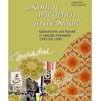 Komm, wir gehen in die Stadt!: Gastronomie und Handel in Leipzigs Innenstadt