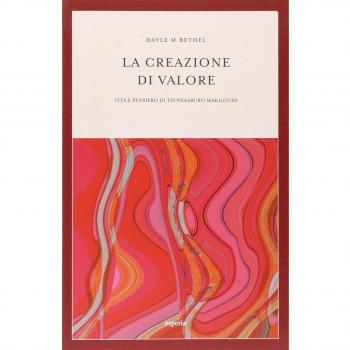 La creazione di valore. Vita e pensiero di Tsunesaburo Makiguchi