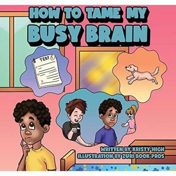 High, Kristy: How To Tame My Busy Brain