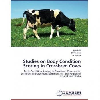 Studies on Body Condition Scoring in Crossbred Cows: Body Condition Scoring in Crossbred Cows under Different Management Regimens in Tarai Region of Uttarakhand,India