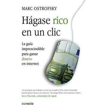 Hágase rico en un click: La guía imprescindible para ganar dinero en internet (