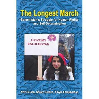 The Longest March: Balochistan's Struggle for Human Rights and Self-Determination