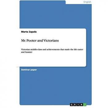 Mr. Pooter and Victorians: Victorian middle-class and achievements that made the life easier and funnier