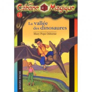 La Vallee Des Dinosaures / Dinosaurs Before Dark (La Cabane Magique / Magic Tree House)