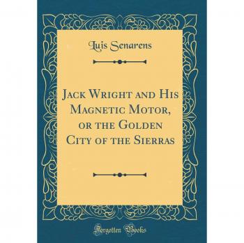 Jack Wright and His Magnetic Motor, or the Golden City of the Sierras