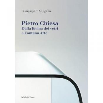 Pietro Chiesa. Dalla fucina dei vetri a Fontana Arte. Ediz. illustrata