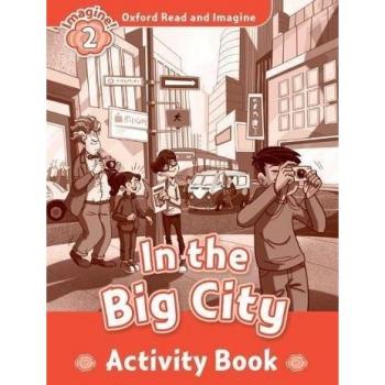 Oxford Read and ImagIne 2. In the Big City Activity Book.