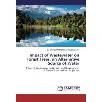 Impact of Wastewater on Forest Trees: an Alternative Source of Water: Effect of Wastewater on Growth and Development of Timber Trees and Soil Properties