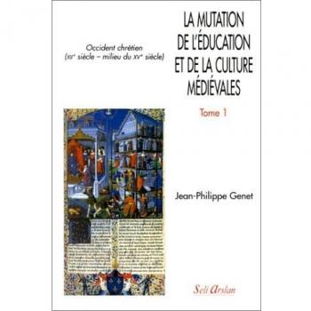 La mutation de l'éducation et de la culture médiévales, tome 1. Occident chrétien, XIIe siècle