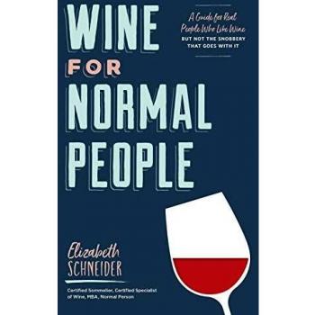 Wine for Normal People, by Elizabeth Schneider