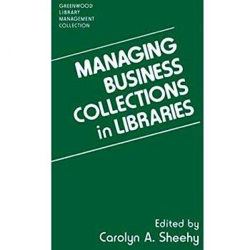 Managing Business Collections in Libraries,  Greenwood Library Management Collection