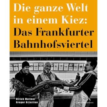 Die ganze Welt in einem Kiez: Das Frankfurter Bahnhofsviertel