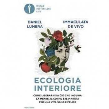 Ecologia interiore. Come liberarsi da ciò che inquina la mente, i...