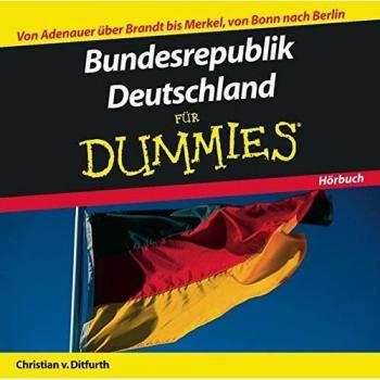 Christian Von Ditfurth Bundesrepublik Deutschland Für Dummies Hörbuch: Von Adenauer Über Brandt Bid Merkel, Von Bonn Nach Berlin (Fur Dummies)