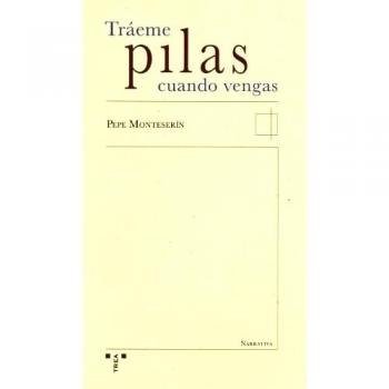 TRAEME PILAS CUANDO VENGAS