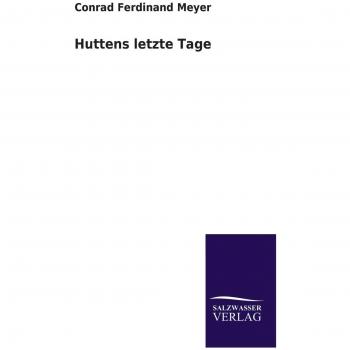 Meyer, Conrad Ferdinand: Huttens letzte Tage