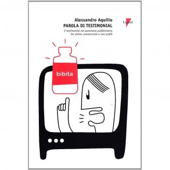 Parola di testimonial. Il testimonial nel panorama pubblicitario tra anima commerciale e non profit