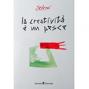 La creatività è un pesce. Ediz. a colori