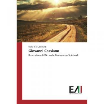 Giovanni Cassiano: Il cercatore di Dio nelle Conferenze Spirituali