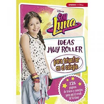 Soy luna. Ideas muy roller para triunfar en el colegio